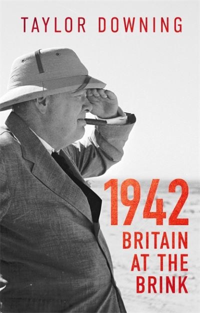 Cover for Taylor Downing · 1942: Britain at the Brink (Paperback Book) (2022)