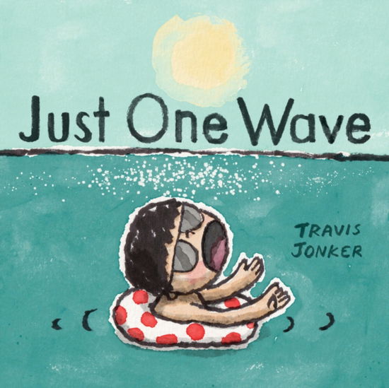 Cover for Travis Jonker · Just One Wave: A Picture Book (Hardcover Book) (2025)