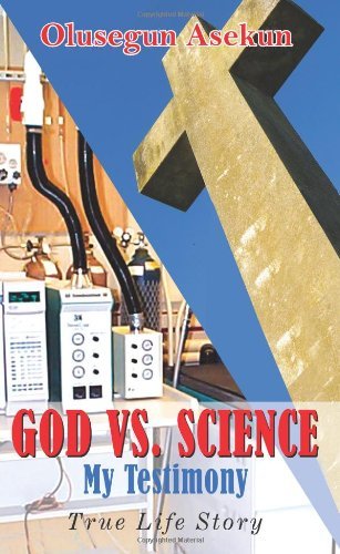Cover for Olusegun Asekun · God vs. Science My Testimony: True Life Story (Paperback Book) (2005)
