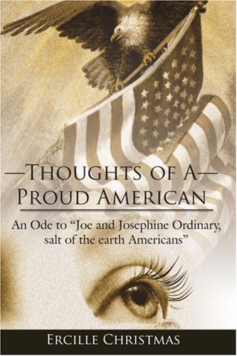 Cover for Ercille Christmas · Thoughts of a Proud American: an Ode to &quot;Joe and Josephine Ordinary, Salt of the Earth Americans&quot; (Paperback Bog) (2006)