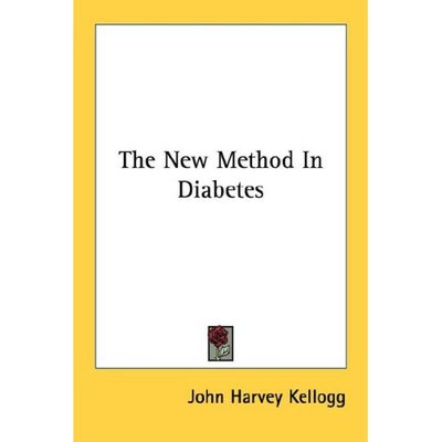 The New Method in Diabetes - John Harvey Kellogg - Books - Kessinger Publishing, LLC - 9781428609716 - May 26, 2006