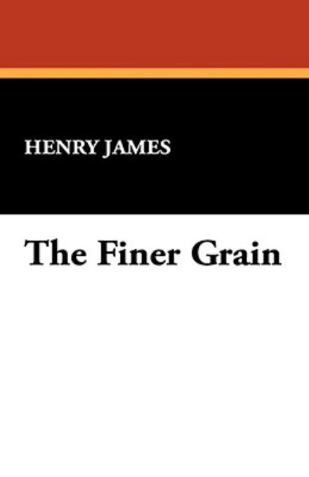 Cover for Henry Jr. James · The Finer Grain (Paperback Book) (2008)