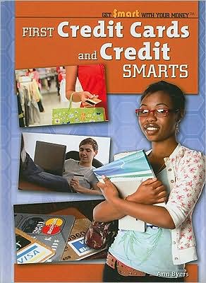 Cover for Ann Byers · First Credit Cards and Credit Smarts (Get Smart with Your Money) (Hardcover Book) (2009)