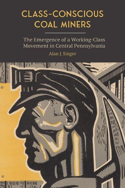 Cover for Alan J. Singer · Class-Conscious Coal Miners (Book) (2024)