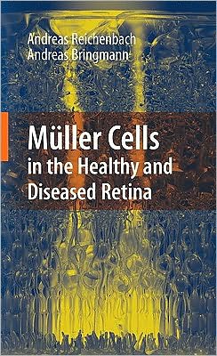 Cover for Andreas Reichenbach · Muller Cells in the Healthy and Diseased Retina (Hardcover Book) [2010 edition] (2010)