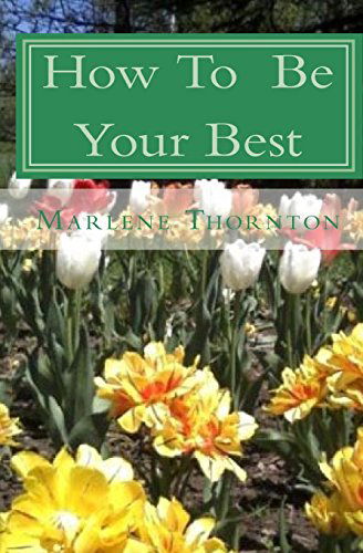 Cover for Marlene Thornton · How to  Be Your Best (Paperback Book) (2009)