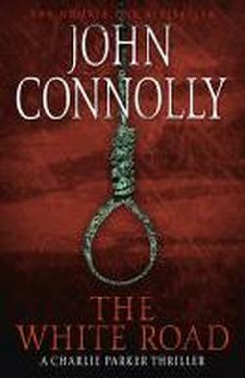 Cover for John Connolly · The White Road: Private Investigator Charlie Parker takes on evil in the fourth novel in the globally bestselling series - Charlie Parker Thriller (Pocketbok) (2003)