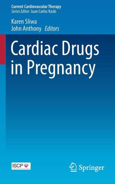 Cover for Sliwa · Cardiac Drugs in Pregnancy - Current Cardiovascular Therapy (Paperback Book) [2014 edition] (2013)