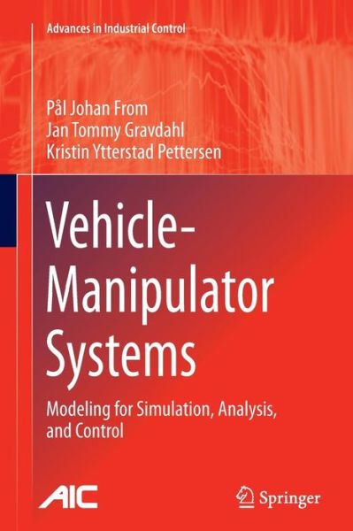 Cover for Pal Johan From · Vehicle-Manipulator Systems: Modeling for Simulation, Analysis, and Control - Advances in Industrial Control (Taschenbuch) [Softcover reprint of the original 1st ed. 2014 edition] (2016)