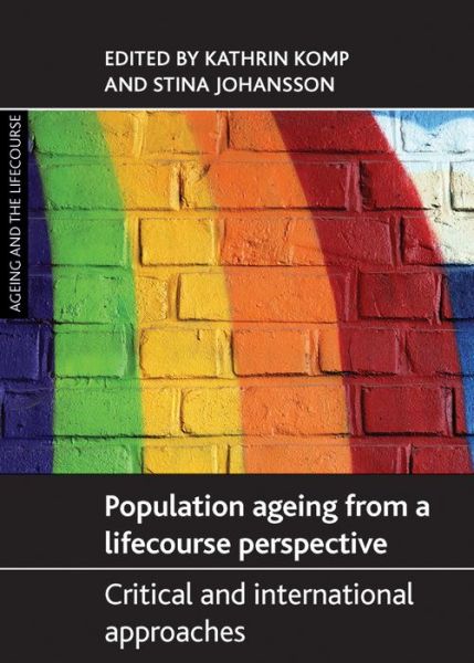 Cover for Kathrin Komp · Population Ageing from a Lifecourse Perspective: Critical and International Approaches - Ageing and the Lifecourse (Hardcover Book) (2015)