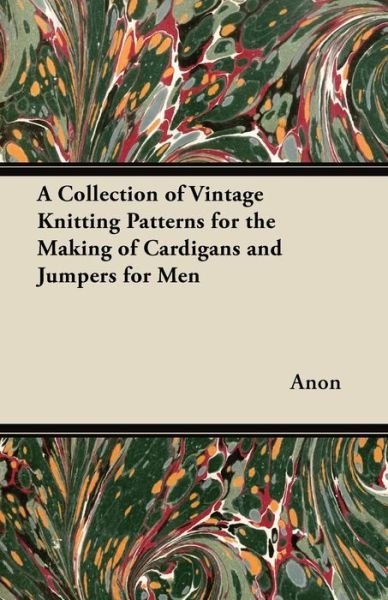 Cover for Anon · A Collection of Vintage Knitting Patterns for the Making of Cardigans and Jumpers for Men (Paperback Bog) (2012)