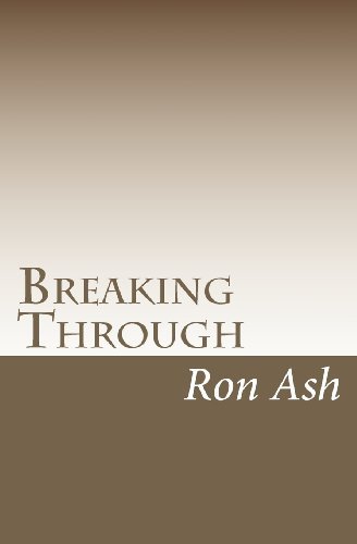 Breaking Through - Ron Ash - Bücher - CreateSpace Independent Publishing Platf - 9781451577716 - 16. April 2010