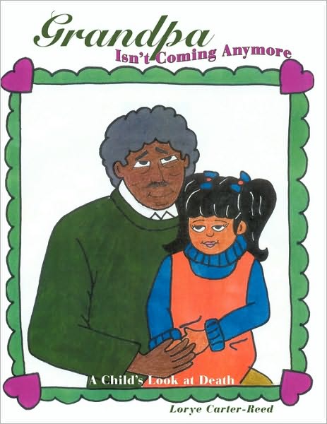 Cover for Lorye Carter-reed · Grandpa Isn't Coming Anymore: a Child's Look at Death (Paperback Book) (2010)