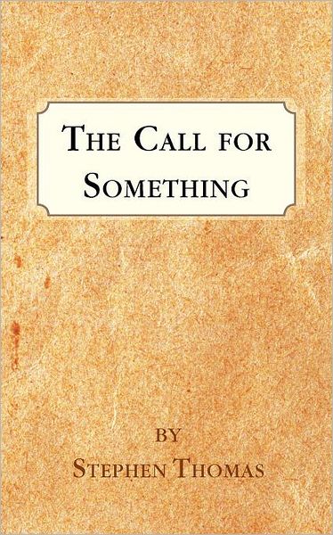 Cover for Stephen Thomas · The Call for Something (Paperback Book) (2012)