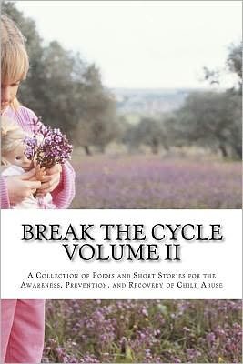 Cover for Kathy Gerstorff · Break the Cycle - Volume Ii: a Collection of Poems and Short Stories for the Awareness, Prevention, and Recovery of Child Abuse (Pocketbok) (2012)