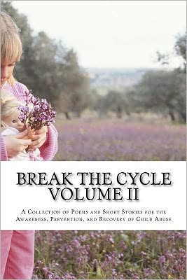 Break the Cycle - Volume Ii: a Collection of Poems and Short Stories for the Awareness, Prevention, and Recovery of Child Abuse - Kathy Gerstorff - Böcker - Createspace - 9781468027716 - 31 mars 2012