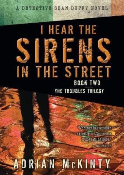 Cover for Adrian McKinty · I Hear the Sirens in the Street (N/A) (2013)