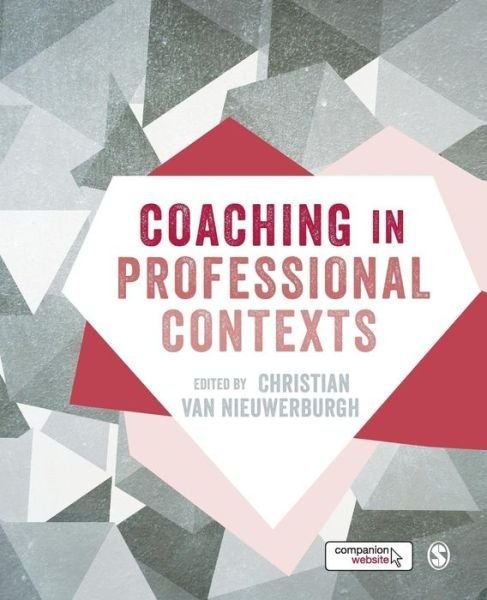 Coaching in Professional Contexts - C Van Nieuwerburgh - Bøger - Sage Publications Ltd - 9781473906716 - 20. november 2015