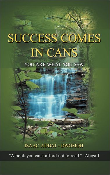 Cover for Isaac Addai -. Dwomoh · Success Comes in Cans: You Are What You Sew (Hardcover bog) (2012)