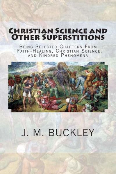 Cover for J M Buckley · Christian Science and Other Superstitions: Being Selected Chapters from (Paperback Book) (2012)