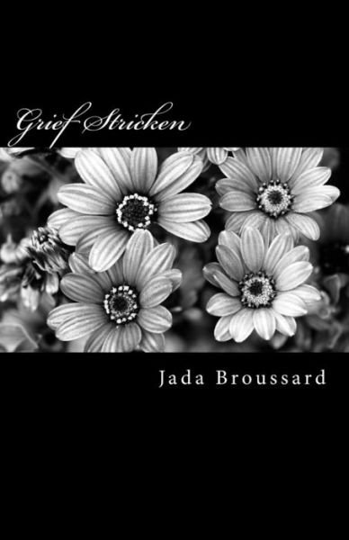 Cover for Jada M Broussard · Grief Stricken: Poems of Grief and Death (Pocketbok) (2013)