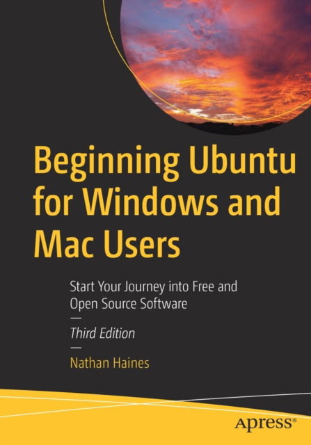 Cover for Nathan Haines · Beginning Ubuntu for Windows and Mac Users: Start Your Journey into Free and Open Source Software (Paperback Book) [Third edition] (2022)