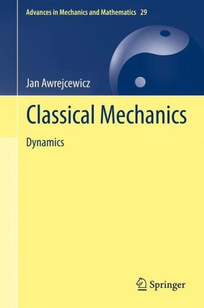 Cover for Jan Awrejcewicz · Classical Mechanics: Dynamics - Advances in Mechanics and Mathematics (Pocketbok) [2012 edition] (2014)