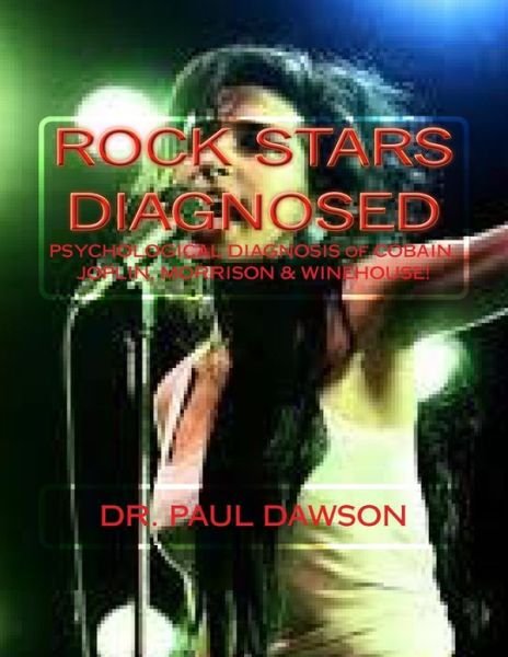 Cover for Paul Dawson · Rock Stars Diagnosed: Psychological Diagnosis of Cobain, Joplin, Morrison, Winehouse! (Taschenbuch) (2013)