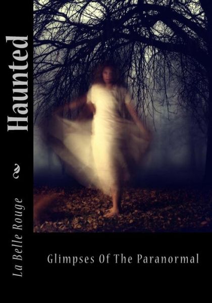 Cover for La Belle Rouge · Haunted: Glimpses of the Paranormal (Paperback Book) (2015)