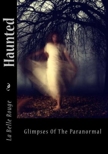 Cover for La Belle Rouge · Haunted: Glimpses of the Paranormal (Paperback Bog) (2015)