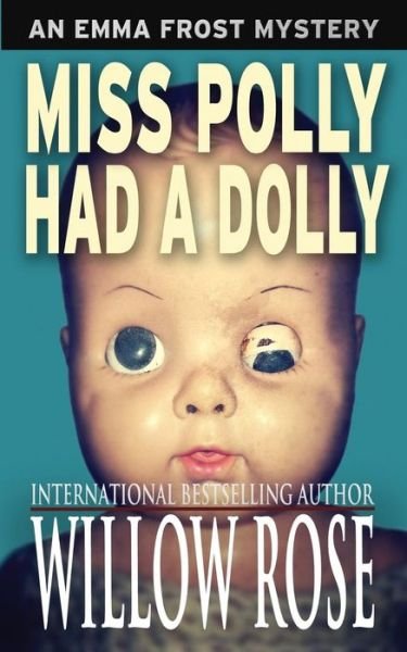 Cover for Willow Rose · Miss Polly Had a Dolly: Emma Frost Mystery #2 (Paperback Book) (2013)
