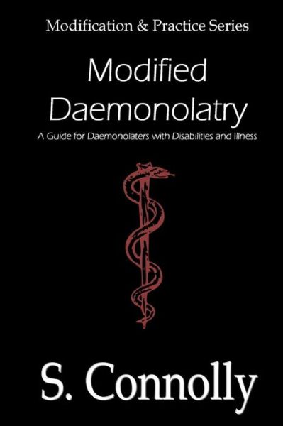 Cover for S Connolly · Modified Daemonolatry: a Guide for Daemonolaters with Disabilities &amp; Illness (Paperback Book) (2013)