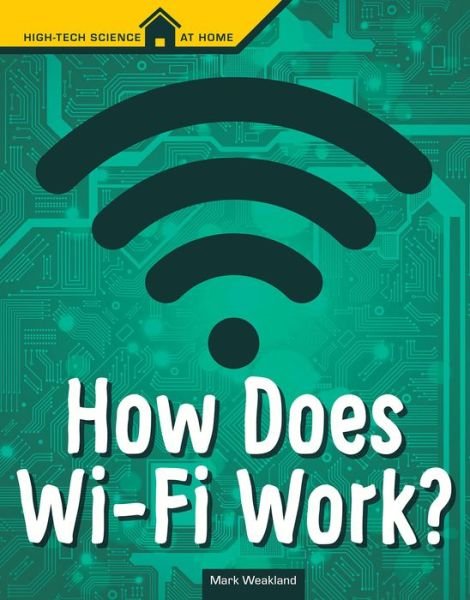Cover for Mark Weakland · How Does Wi-Fi Work? (Hardcover Book) (2020)