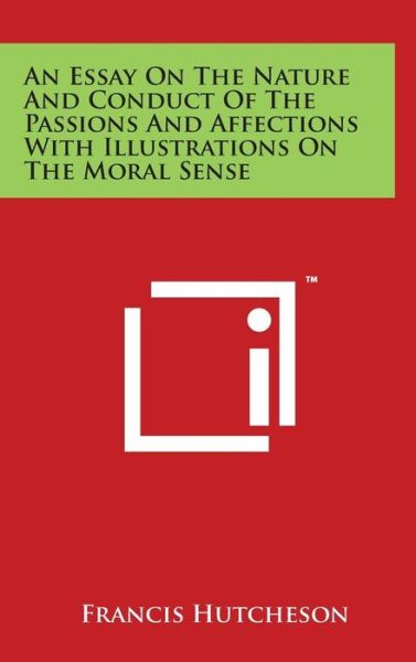 Cover for Francis Hutcheson · An Essay on the Nature and Conduct of the Passions and Affections with Illustrations on the Moral Sense (Hardcover Book) (2014)