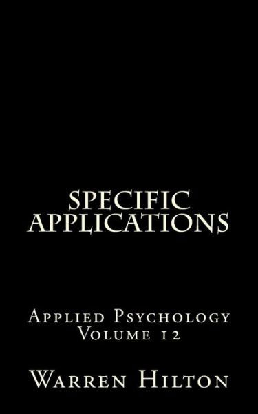 Specific Applications - Warren Hilton - Books - Createspace - 9781499593716 - May 18, 2014