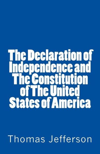 Cover for Thomas Jefferson · The Declaration of Independence and the Constitution of the United States of America (Paperback Book) (2014)