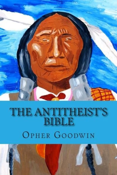 Cover for Opher Goodwin · The Antitheist's Bible (Paperback Bog) (2014)