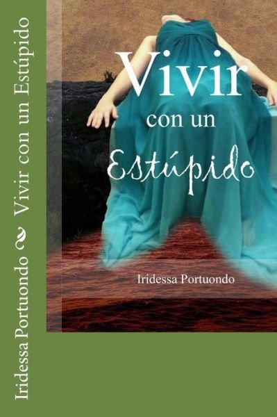 Cover for Iridessa Portuondo · Vivir Con Un Estupido (Paperback Book) (2014)