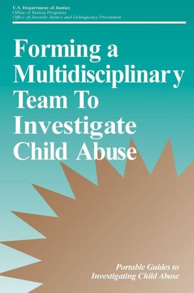 Cover for U S Department of Justice · Forming a Multidisciplinary Team to Investigate Child Abuse (Paperback Bog) (2015)