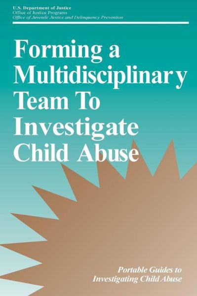 Cover for U S Department of Justice · Forming a Multidisciplinary Team to Investigate Child Abuse (Pocketbok) (2015)