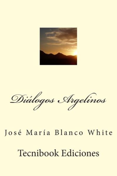 Cover for Jose Maria Blanco White · Dialogos Argelinos (Paperback Book) (2015)