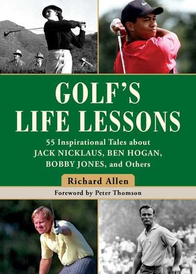Cover for Richard Allen · Golf's Life Lessons: 55 Inspirational Tales about Jack Nicklaus, Ben Hogan, Bobby Jones, and Others (Hardcover Book) (2019)