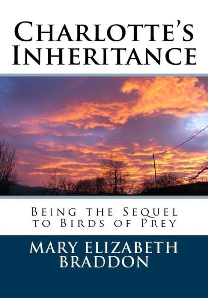 Charlotte's Inheritance - Mary Elizabeth Braddon - Bøger - Createspace - 9781511503716 - 29. marts 2015