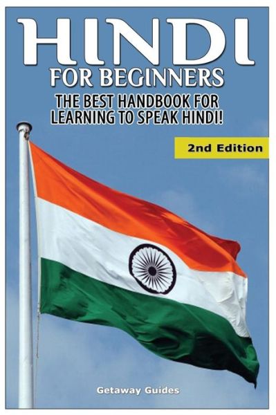 Hindi for Beginners: the Best Handbook for Learning to Speak Hindi - Getaway Guides - Livres - Createspace - 9781511772716 - 17 avril 2015