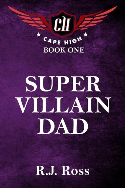 Cover for R J Ross · Super Villain Dad: Cape High Book 1 (Taschenbuch) (2015)