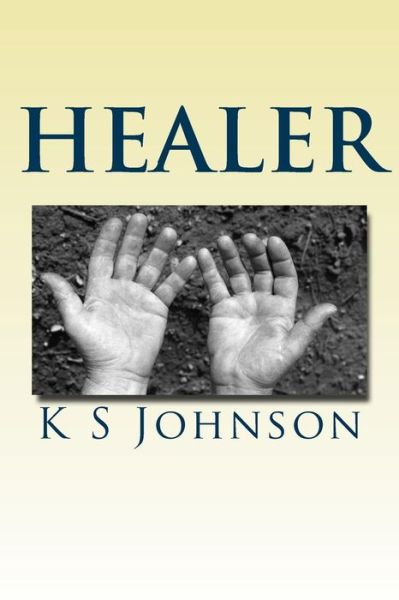 Cover for K S Johnson · Healer: with God Anything is Possible (Paperback Book) (2015)