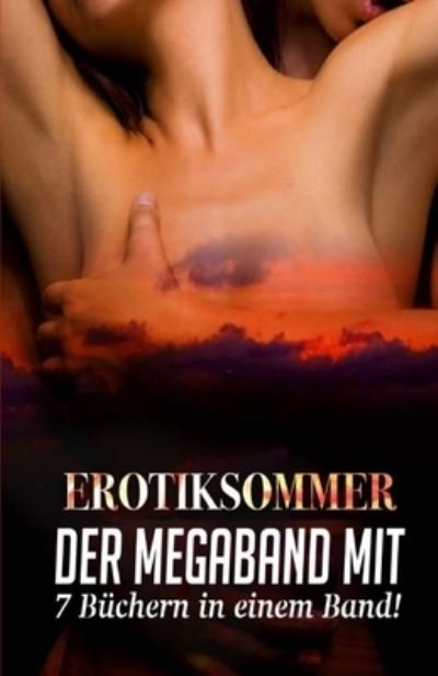 Cover for U a · Erotiksommer - Der Megaband mit 7 Buchern in einem Band (Paperback Bog) (2015)