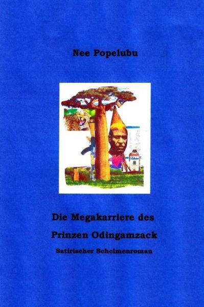 Cover for Nee Popelubu · Die Megakarriere Des Prinzen Odingamzack: Satirischer Schelmenroman (Paperback Book) (2015)