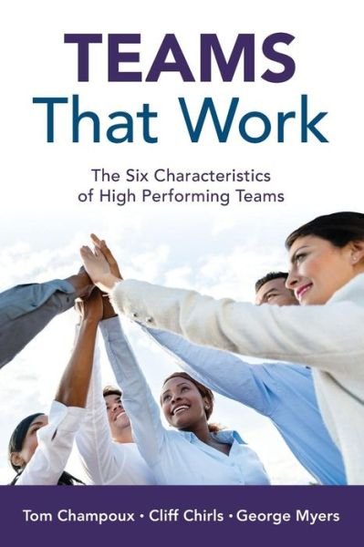 Cover for Cliff Chirls · Teams That Work: the Six Characteristics of High Performing Teams (Paperback Book) (2015)