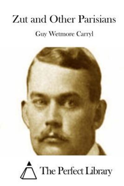 Cover for Guy Wetmore Carryl · Zut and Other Parisians (Paperback Book) (2015)